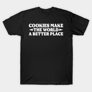 Cookies Make The World A Better Place T-Shirt